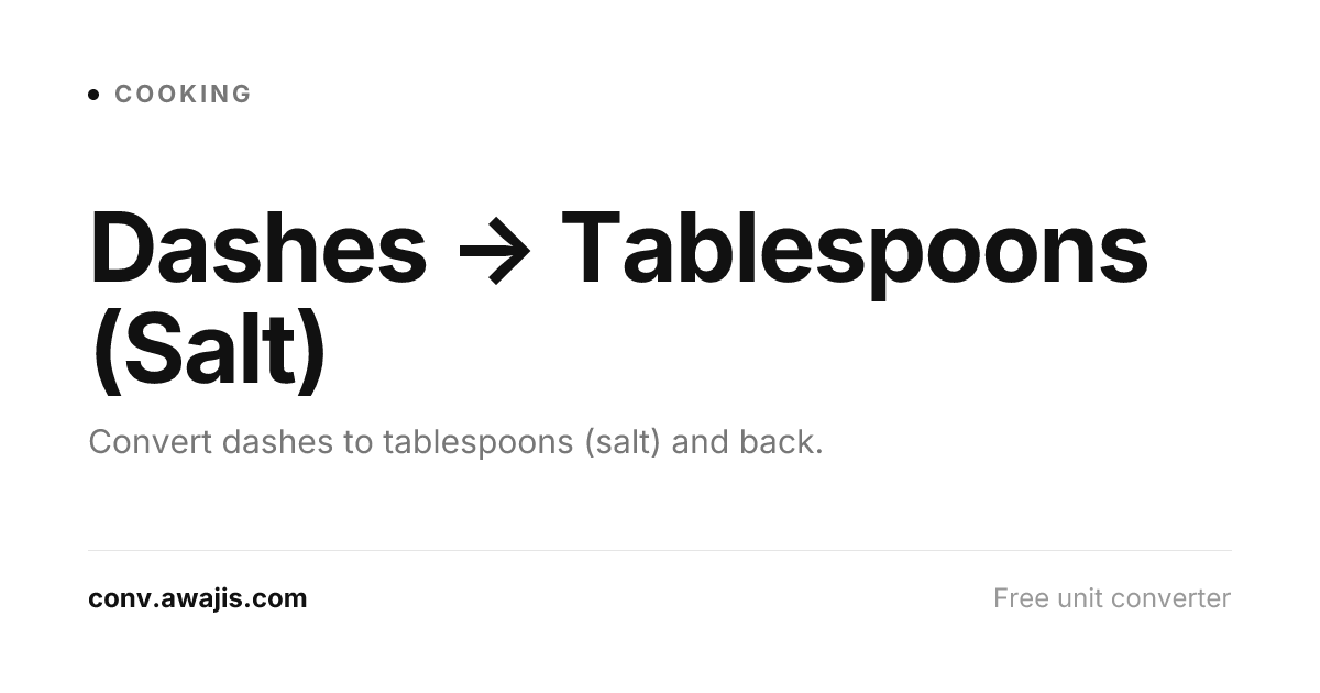 Dashes to Tablespoons (Salt) Converter (dash to tbsp)
